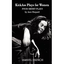 Kick Ass Plays for Women： Four Short Plays