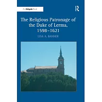 The Religious Patronage of the Duke of Lerma， 1598─1621