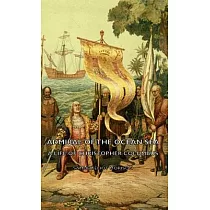 Admiral of the Ocean Sea： A Life of Christopher Columbus