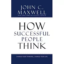 How Successful People Think： Change Your Thinking， Change Your Life