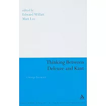 Thinking Between Deleuze and Kant： A Strange Encounter