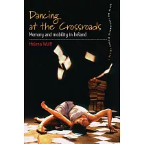 Dancing at the Crossroads： Memory and Mobility in Ireland