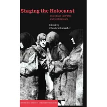 Staging the Holocaust： The Shoah in Drama and Performance