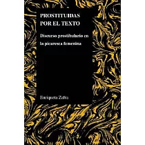 Prostituidas Por El Texto： Discurso Prostibulario En La Picaresca Femenina