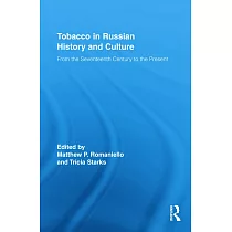 Tobacco in Russian History and Culture： From The Seventeenth Century to the Present