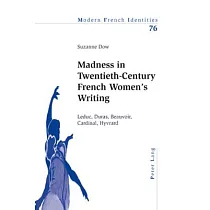 Madness in Twentieth─Century French Women’s Writing： Leduc， Duras， Beauvoir， Cardinal， Hyvrard