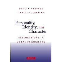 Personality， Identity， and Character： Explorations in Moral Psychology