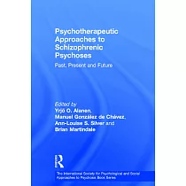 Psychotherapeutic Approaches to Schizophrenic Psychoses： Past， Present and Future