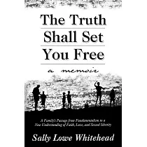Truth Shall Set You Free： A Memoir