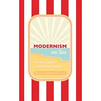 Modernism on Sea： Art and Culture at the British Seaside
