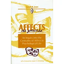 Affect as Process： An Inquiry Into the Centrality of Affect in Psychological Life