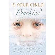 Is Your Child Psychic?： A Guide to Developing Your Child’s Innate Abilities