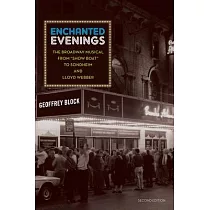 Enchanted Evenings： The Broadway Musical from ’show Boat’ to Sondheim and Lloyd Webber