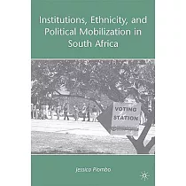 Institutions， Ethnicity， and Political Mobilization in South Africa