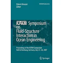 IUTAM Symposium on Fluid─Structure Interaction in Ocean Engineering： Proceedings of the IUTAM Symposium Held in Hamburg， Germany