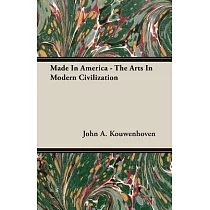 Made In America： The Arts in Modern Civilization
