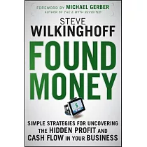 Found Money： Simple Strategies for Uncovering the Hidden Profit and Cash Flow in Your Business