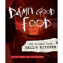 Damn Good Food： 157 Recipes from Hell’s Kitchen