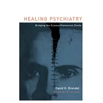 Healing Psychiatry： Bridging the Science/Humanism Divide