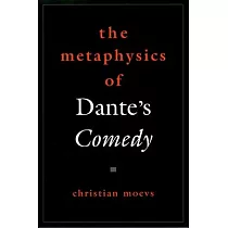 The Metaphysics of Dante’s Comedy