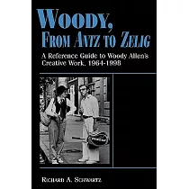 Woody， from Antz to Zelig： A Reference Guide to Woody Allen’s Creative Work， 1964─1998