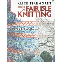 Alice Starmore’s Book of Fair Isle Knitting