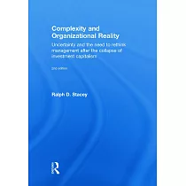 Complexity and Organizational Reality： Uncertainty and the Need to Rethink Management After the Collapse of Investment Capitalism