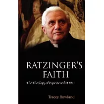 Ratzinger’s Faith： The Theology of Pope Benedict XVI