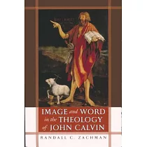 Image and Word in the Theology of John Calvin