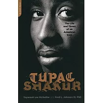 Tupac Shakur： The Life and Times of an American Icon