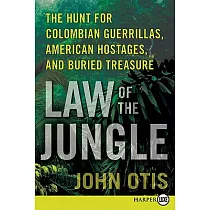 Law of the Jungle： The Hunt for Colombian Guerrillas， American Hostages， and Buried Treasure