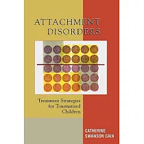 Attachment Disorders： Treatment Strategies for Traumatized Children