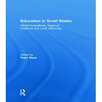 Education in Small States： Global Imperatives， Regional Initiatives and Local Dilemmas