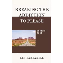 Breaking the Addiction to Please： Goodbye Guilt