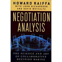 Negotiation Analysis： The Science and Art of Collaborative Decision Making