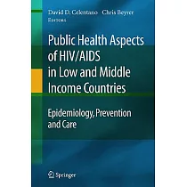 Public Health Aspects of HIV/AIDS in Low and Middle Income Countries： Epidemiology， Prevention and Care
