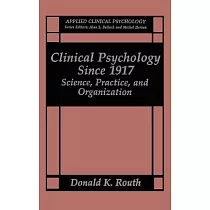 Clinical Psychology Since 1917： Science， Practice， and Organization