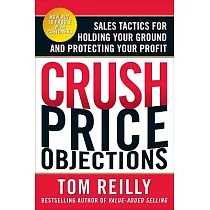 Crush Price Objections： Sales Tactics for Holding Your Ground and Protecting Your Profit