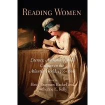 Reading Women： Literacy， Authorship， and Culture in the Atlantic World， 1500─1800