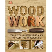 Woodwork： A Step─by─step Photographic Guide to Successful Woodworking