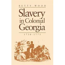 Slavery In Colonial Georgia， 1730─1775
