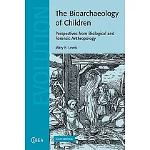 The Bioarchaeology of Children： Perspectives from Biological and Forensic Anthropology