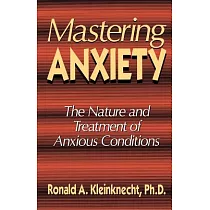 Mastering Anxiety： The Nature and Treatment of Anxious Conditions