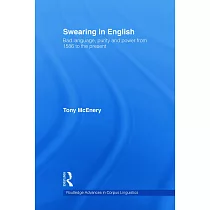 Swearing in English： Bad Language， Purity and Power from 1586 to the Present