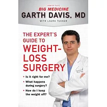 The Expert’s Guide to Weight─Loss Surgery： Is It Right for Me? What Happens During Surgery? How Do I Keep the Weight Off?