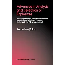 Advances in Analysis and Detection of Explosives： Proceedings of the 4th International Symposium on Analysis and Detection of Ex