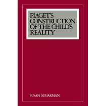 Piaget’s Construction of the Child’s Reality