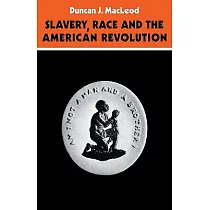 Slavery， Race and the American Revolution