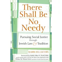 There Shall Be No Needy： Pursuing Social Justice Through Jewish Law & Tradition