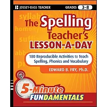The Spelling Teacher’s Lesson─A─Day， Grades 3─8： 180 Reproducible Activities to Teach Spelling， Phonics， and Vocabulary